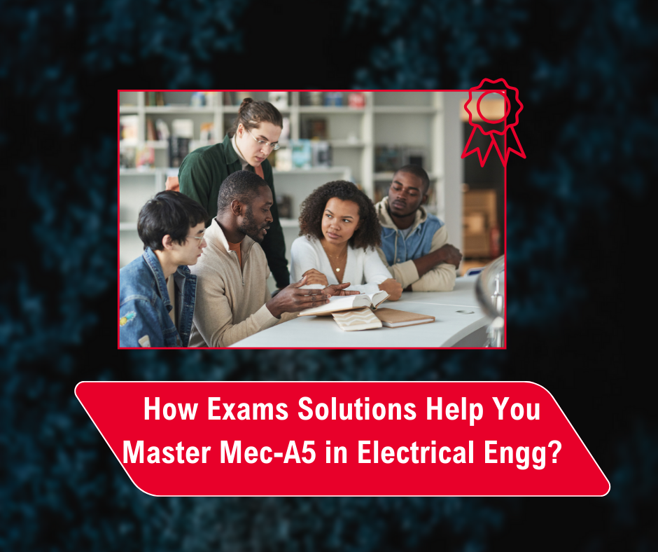 How Exams Solutions Help You Master Mec-A5 in Electrical Engg?